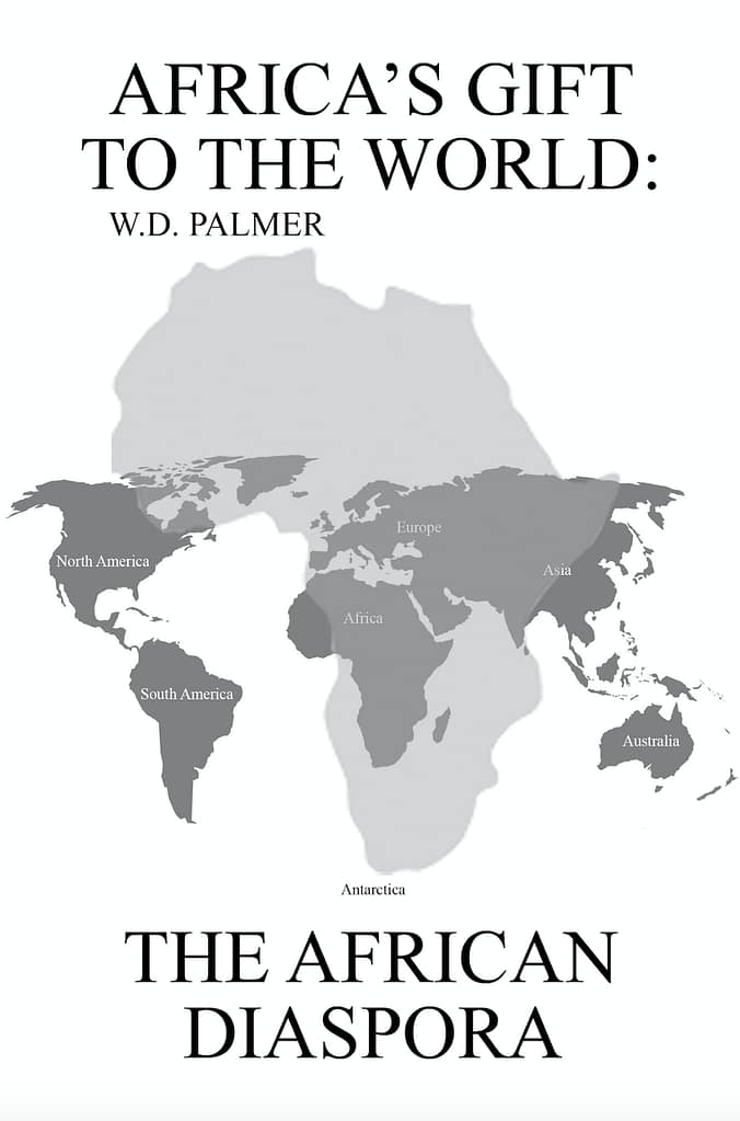 Africa's Gift to the World: The African Diaspora - by W.D. Palmer