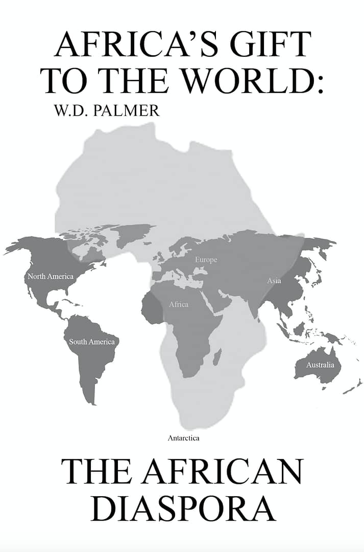 Africa's Gift to the World: The African Diaspora - by W.D. Palmer